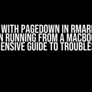 Error with Pagedown in RMarkdown when Running from a MacBook: A Comprehensive Guide to Troubleshooting