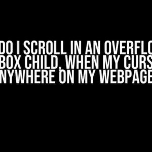 How do I scroll in an overflowing flexbox child, when my cursor is anywhere on my webpage?