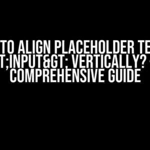 How to Align Placeholder Text in <input> Vertically? – A Comprehensive Guide