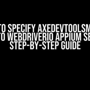 How to Specify axeDevToolsMobile Plugin to WebdriverIO Appium Service: A Step-by-Step Guide