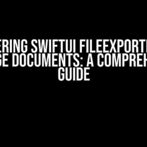 Mastering SwiftUI FileExporter for Package Documents: A Comprehensive Guide