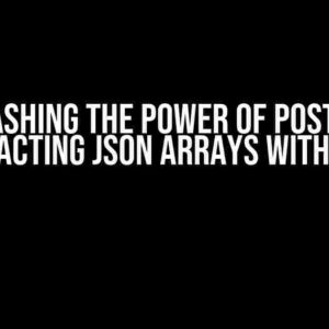 Unleashing the Power of Postgres: Extracting JSON Arrays with Ease