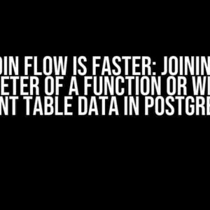 Which Join Flow is Faster: Joining with a Parameter of a Function or with the Parent Table Data in PostgreSQL?