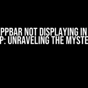 Why is AppBar Not Displaying in Flutter App: Unraveling the Mystery